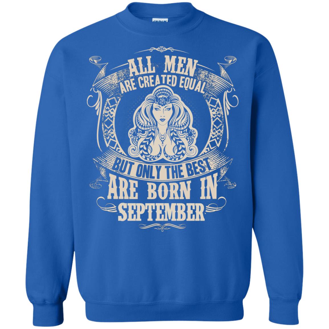 All Men Are Created Equal, But Only The Best Are Born In September T-shirt Royal