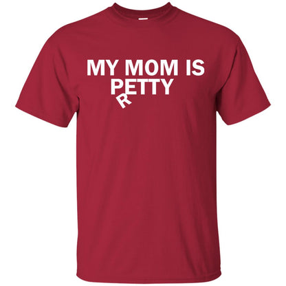 My Mom Is Petty Or Pretty Shirt Cardinal