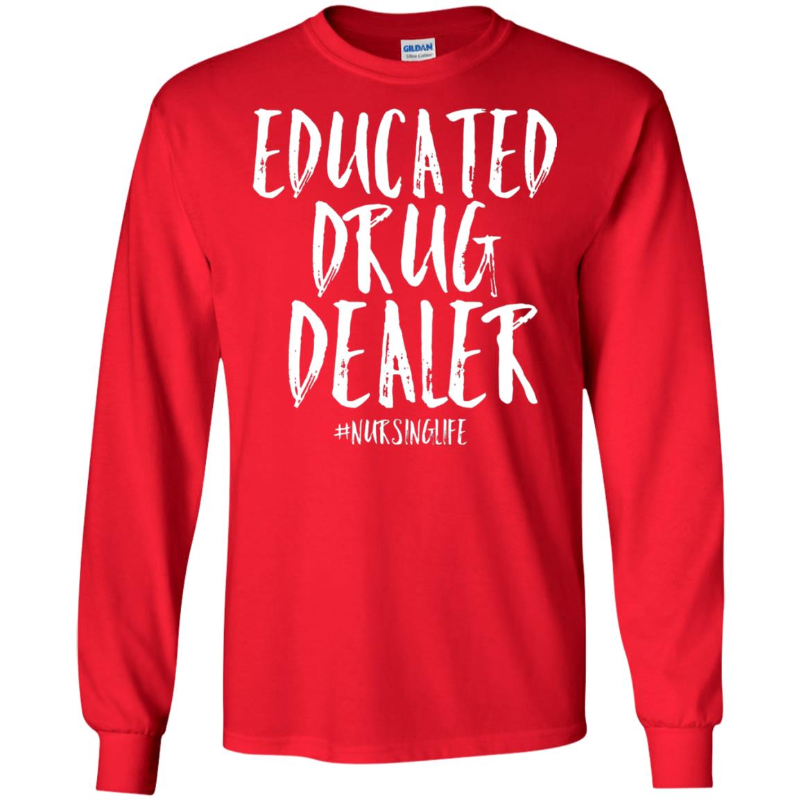 Educated Drug Dealer Nurse Nursing Life Shirt Red