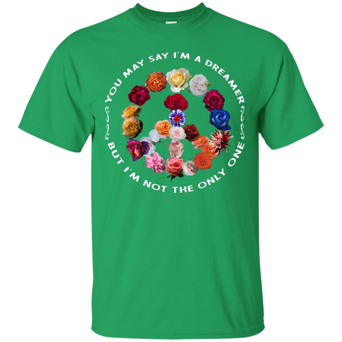 You May Say I_m A Dreamer But I_m Not The Only One Floral Peace Sign Shirt Irish Green