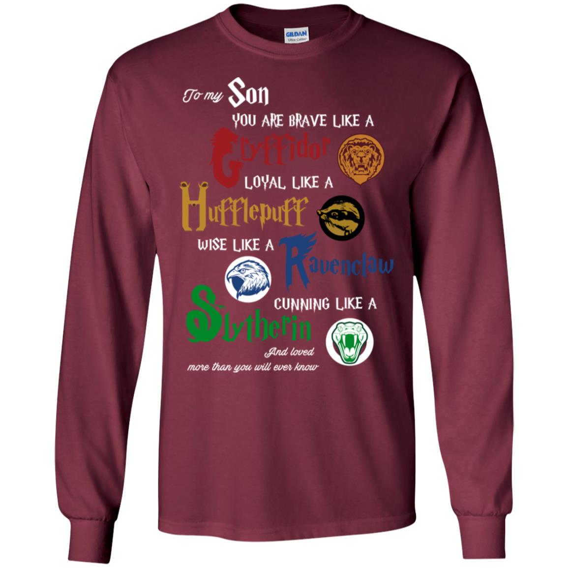 To My Son You Are Brave Like Gryffindor Loyal Like Hufflepuff ShirtG240 Gildan LS Ultra Cotton T-Shirt