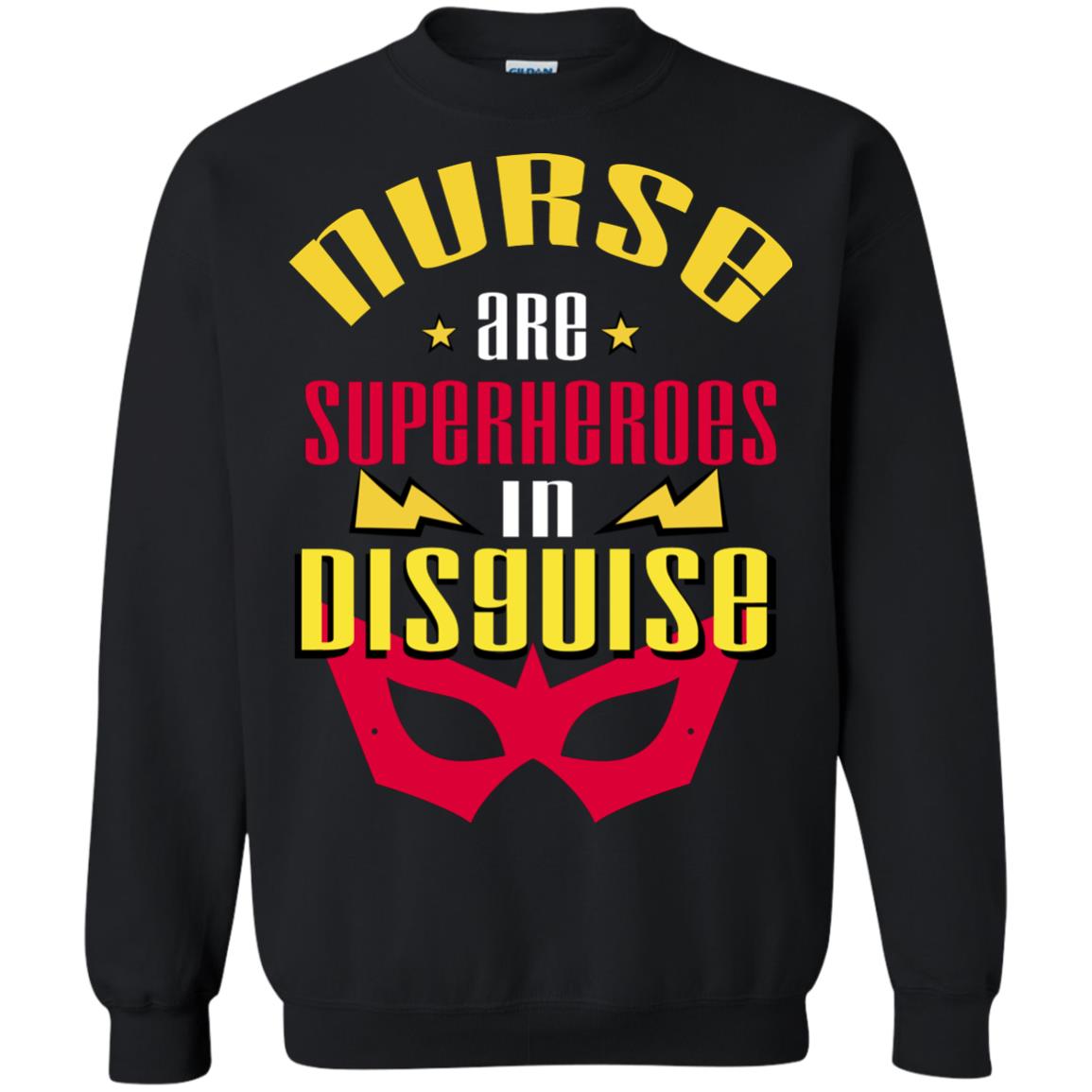 Nurse Are Superheroes In Disguise Movie Fan T-shirtG180 Gildan Crewneck Pullover Sweatshirt 8 oz.