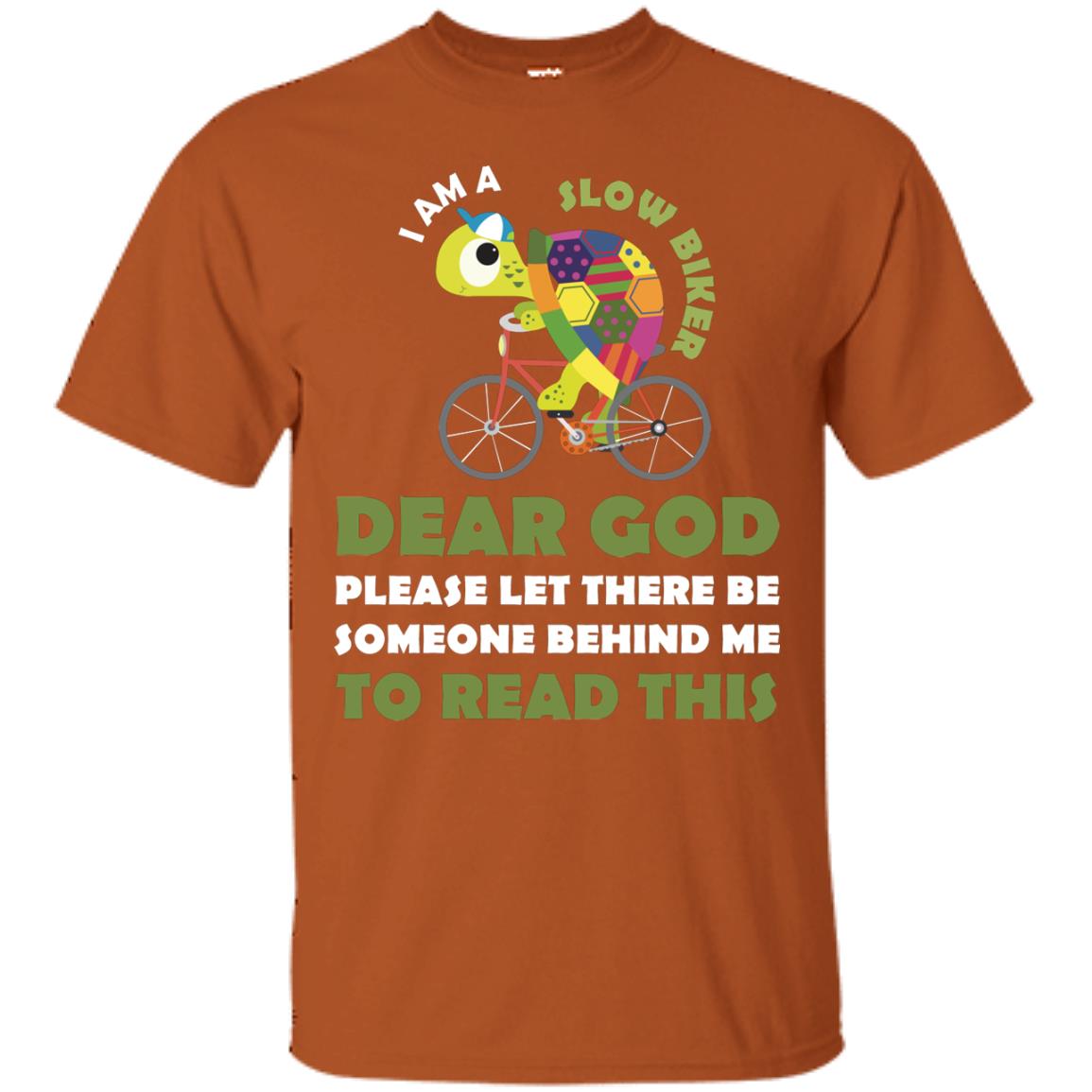 I Am Slow Biker Dear God Please Let There Be Someone Behind Me To Read This Texas Orange