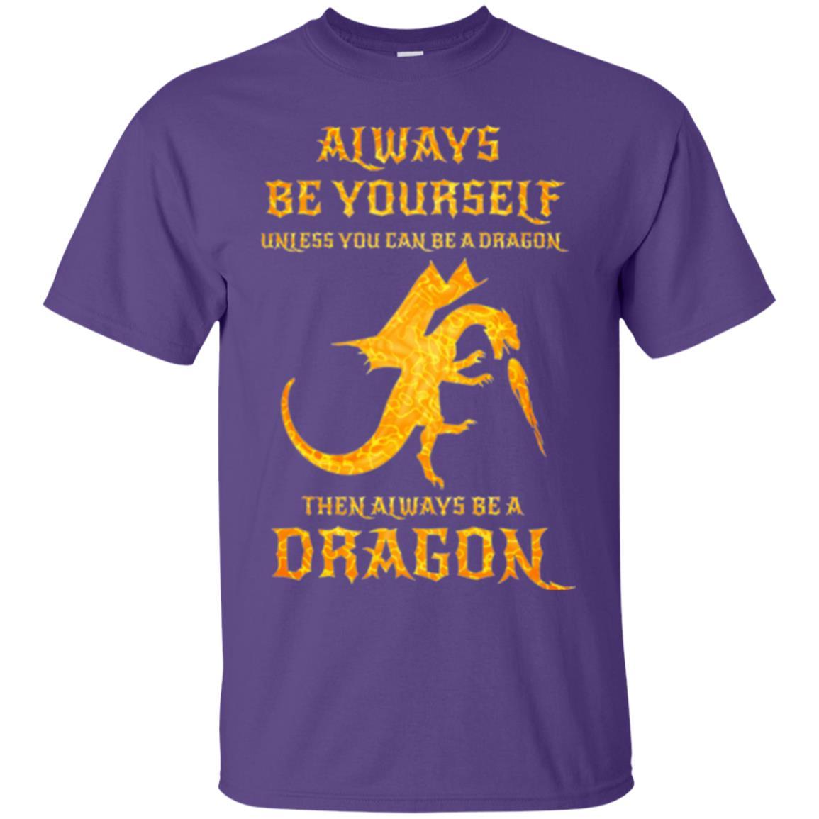 Dragon T-shirt Always Be Yourself Unless You Can Be A Dragon Purple