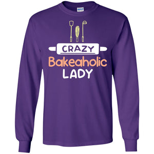 Crazy Bakeaholic Lady Baking Lover ShirtG240 Gildan LS Ultra Cotton T-Shirt