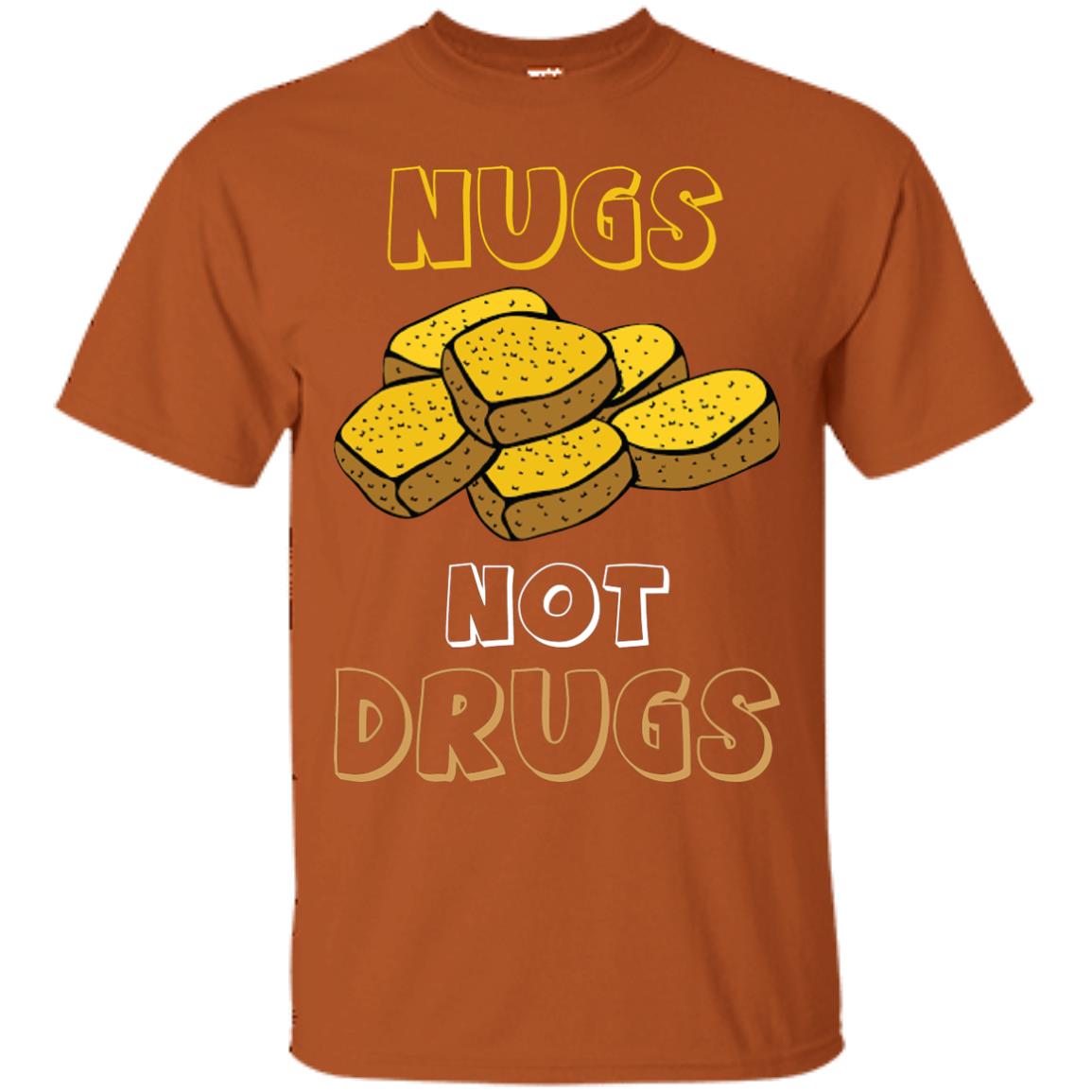 Nugs Not Drugs Nuggets Chicken T-shirt Texas Orange