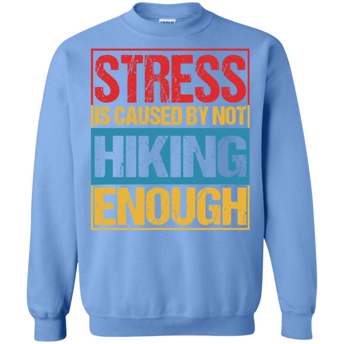 Stress Caused By Not Hiking Enough Hike Shirt Carolina Blue