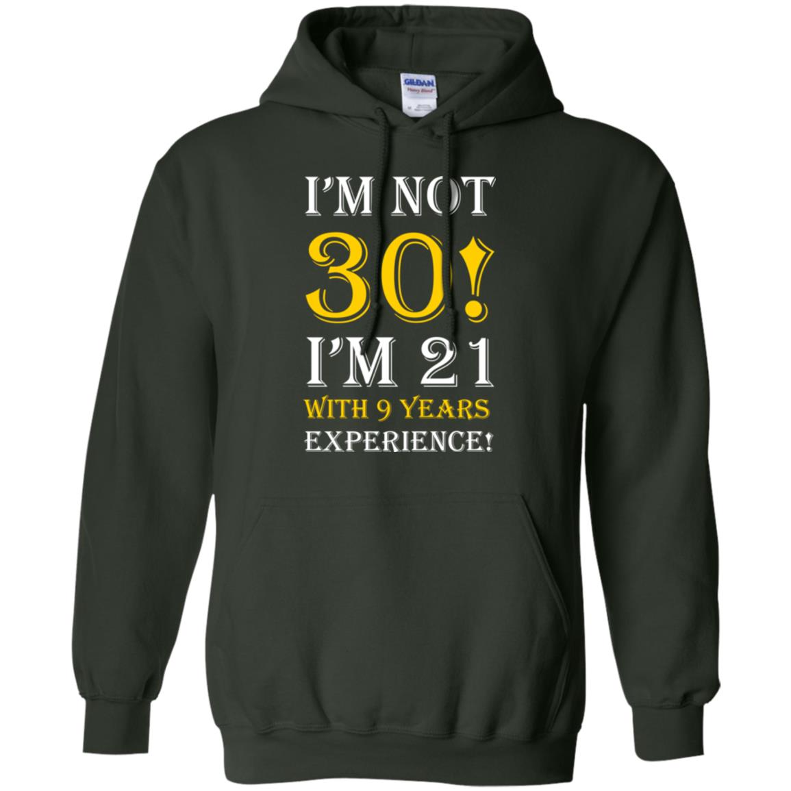 Birthday T-shirt I’m Not 30 I’m 21 With 9 Years Experience Forest Green