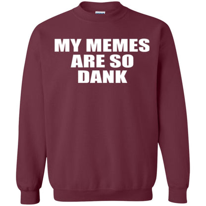My Memes T-shirt Are So Dank Maroon