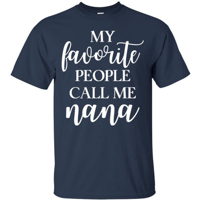 Nana T-shirt My Favorite People Call Me Nana Navy