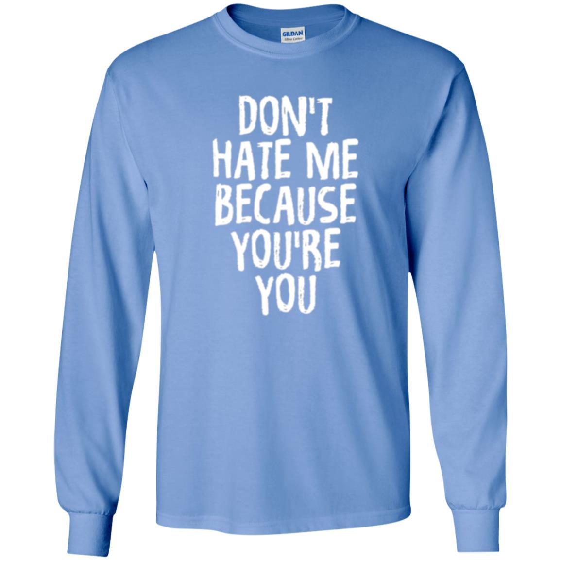 Don't Hate Me Because You_re You T-shirt Carolina Blue