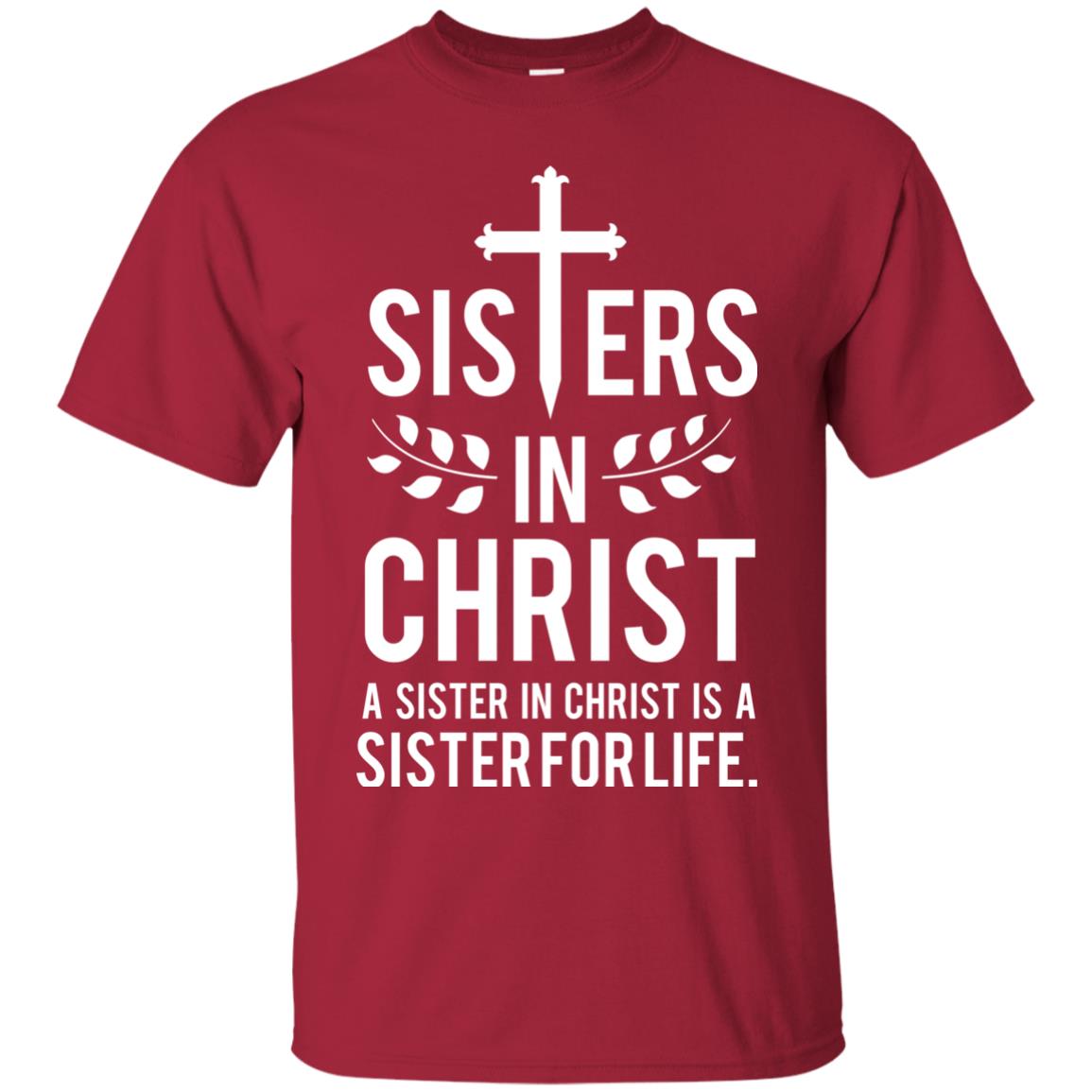 Sisters In Christ A Sister In Christ Is A Sister For Life Sister Shirt Cardinal