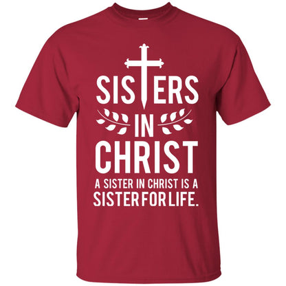 Sisters In Christ A Sister In Christ Is A Sister For Life Sister Shirt Cardinal
