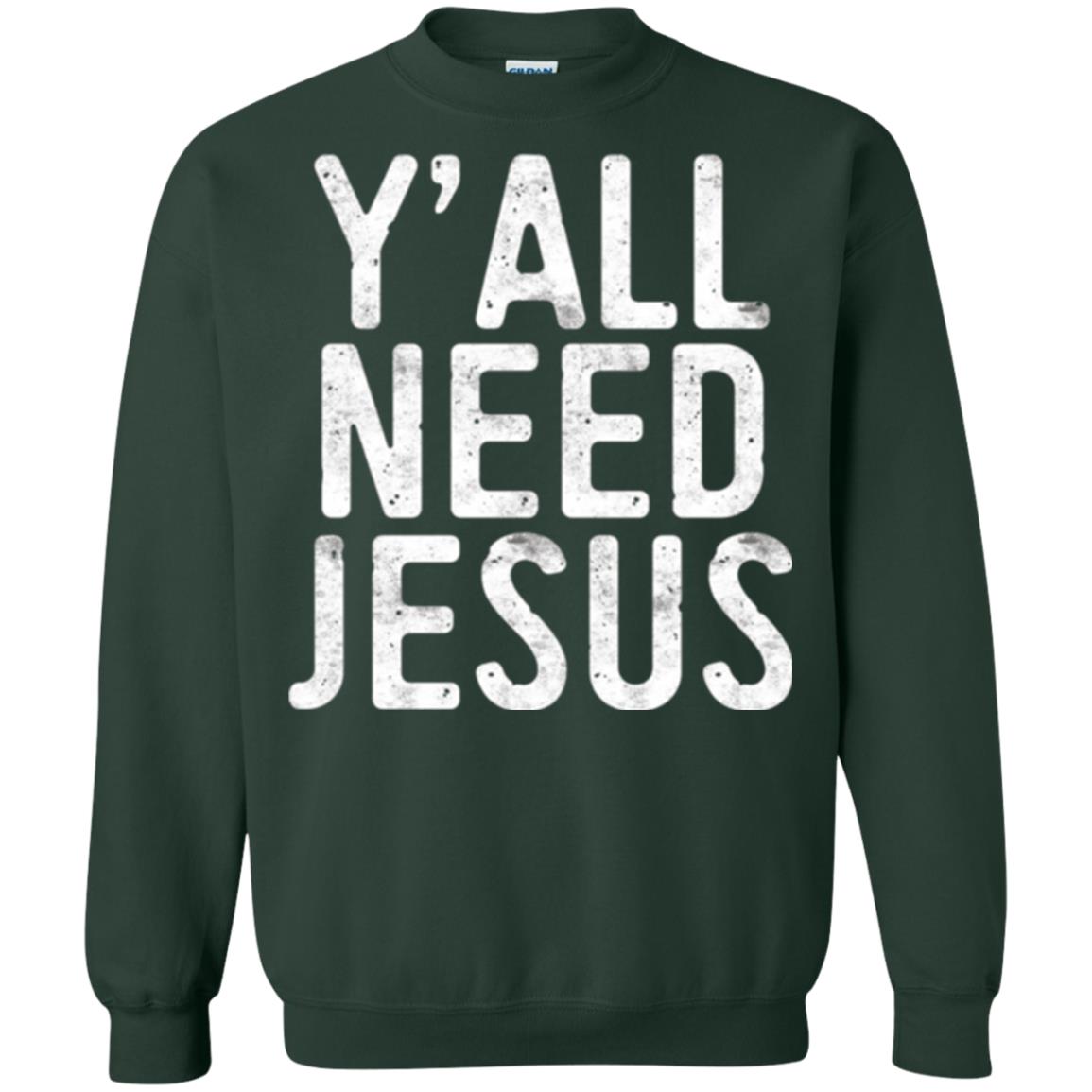 Christian T-shirt Y_all Need Jesus Forest Green