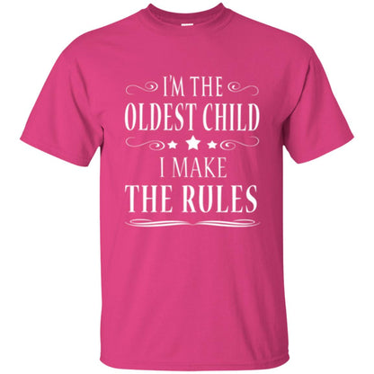 Oldest Child T-shirt I_m The Oldest Child I Make The Rules Heliconia