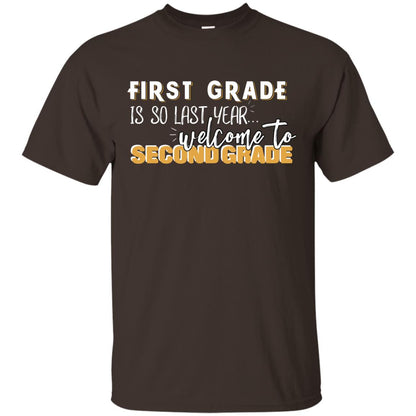 First Grade Is So Last Year Welcome To Second Grade Back To School 2019 Shirt Dark Chocolate