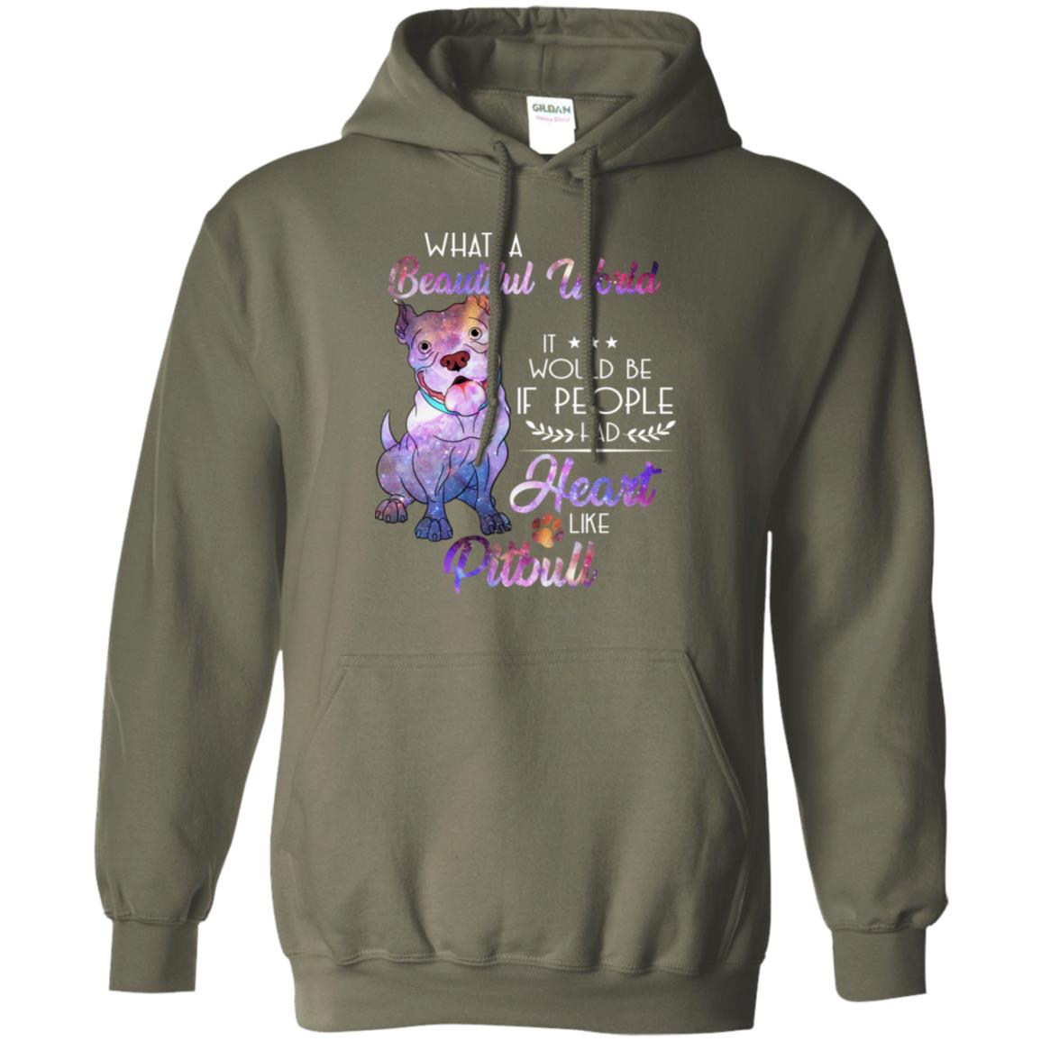 What A Beautiful World It Would Be If People Had Heart Like Pitbull Shirt Military Green