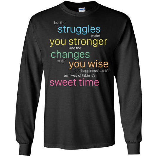 But The Struggles Make You Stronger And The Changes Make You Wise And Happiness T-shrit Black