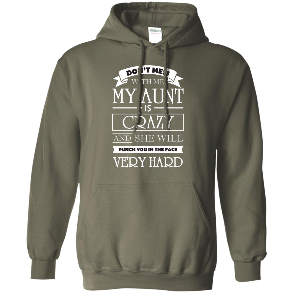 Don_t Mess With Me My Aunt Is Carzy And She Will Punch You In The Face Very Hard Military Green
