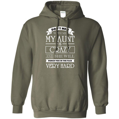 Don_t Mess With Me My Aunt Is Carzy And She Will Punch You In The Face Very Hard Military Green
