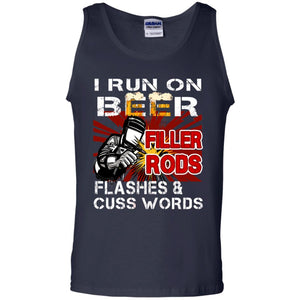 I Run On Beer Filler Rods Flashes And Cuss Words Welder Gift ShirtG220 Gildan 100% Cotton Tank Top