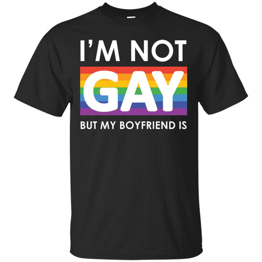 I_m Not Gay But My Boyfriend Is Lgbt Shirt Black