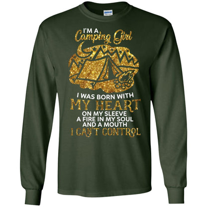 I'm A Camping Girl I Was Born With My Heart On My Sleeve A Fire In My Soul And A Mouth I Can't Control Shirt Forest Green
