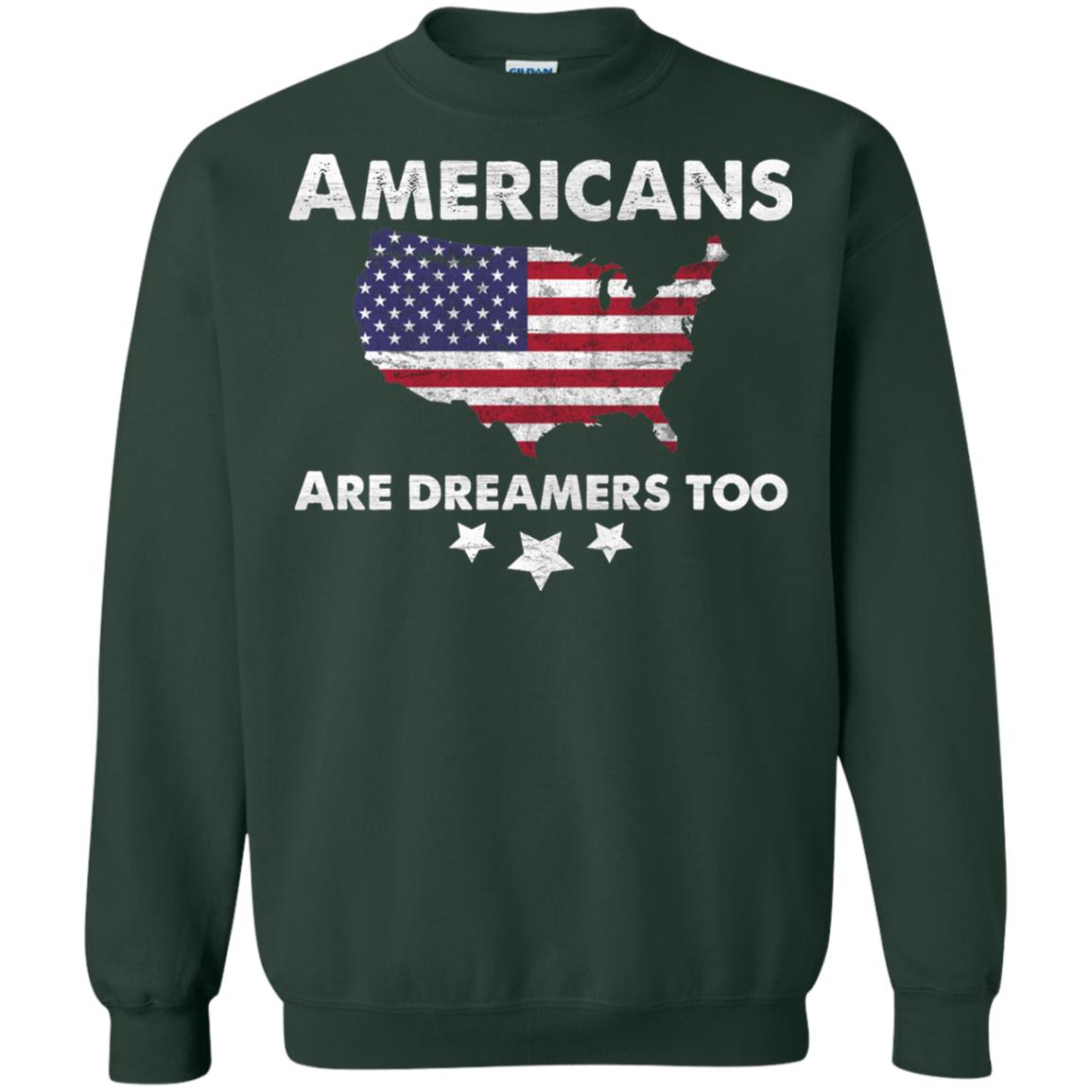 Anti Trump T-shirt Americans Are Dreamers Too Forest Green