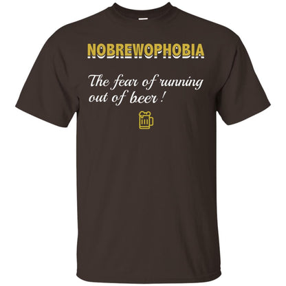 Nobrewophobia The Fear Of Running Out Of Beer Shirt Dark Chocolate