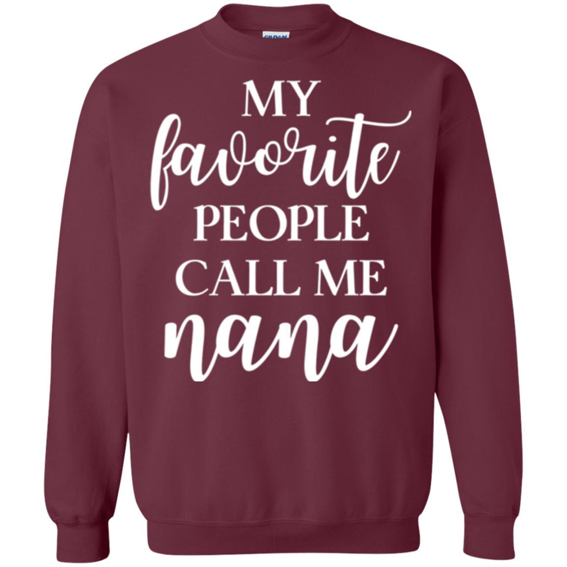 Nana T-shirt My Favorite People Call Me Nana Maroon