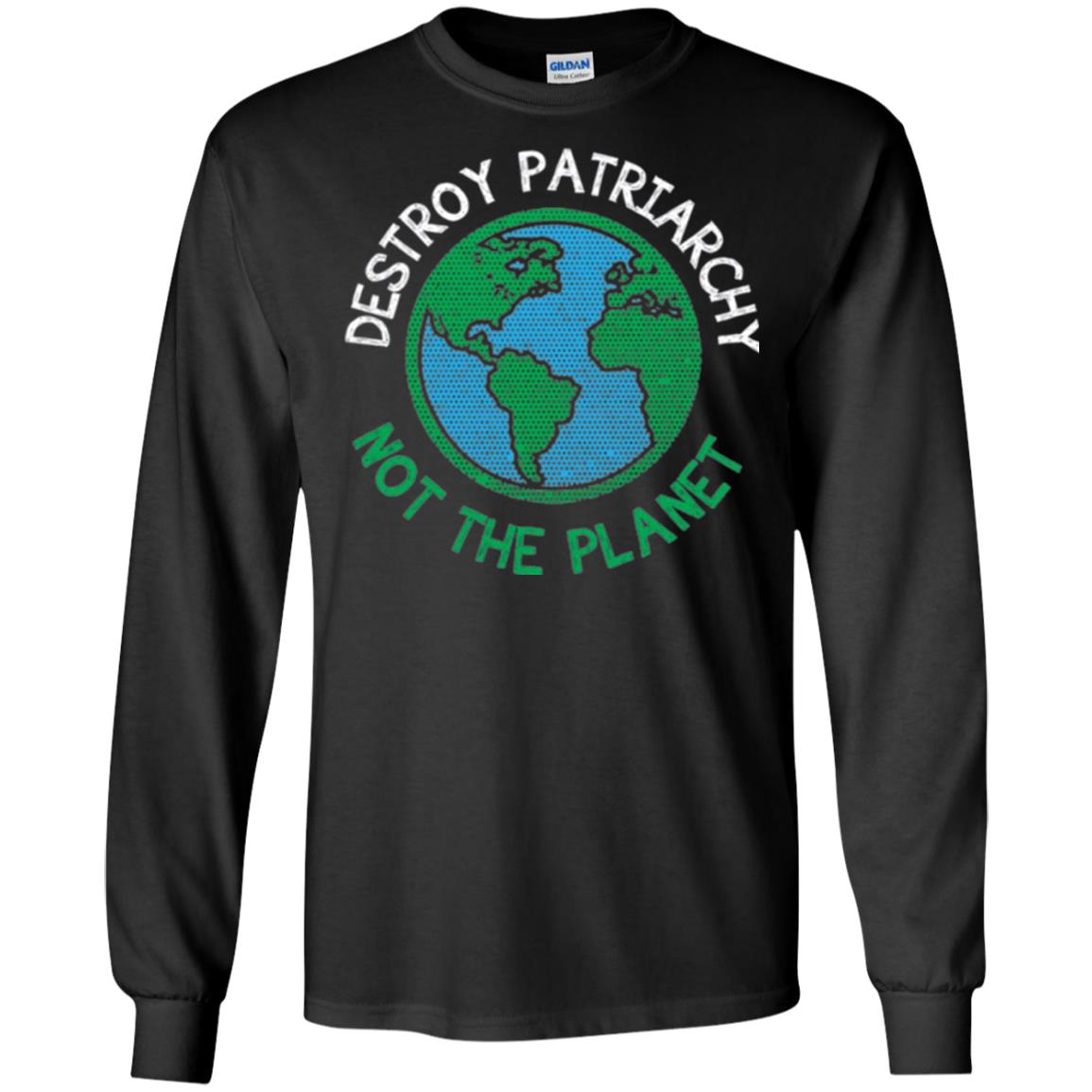 Women_s Right T-shirt Destroy The Patriarchy Not The Planet