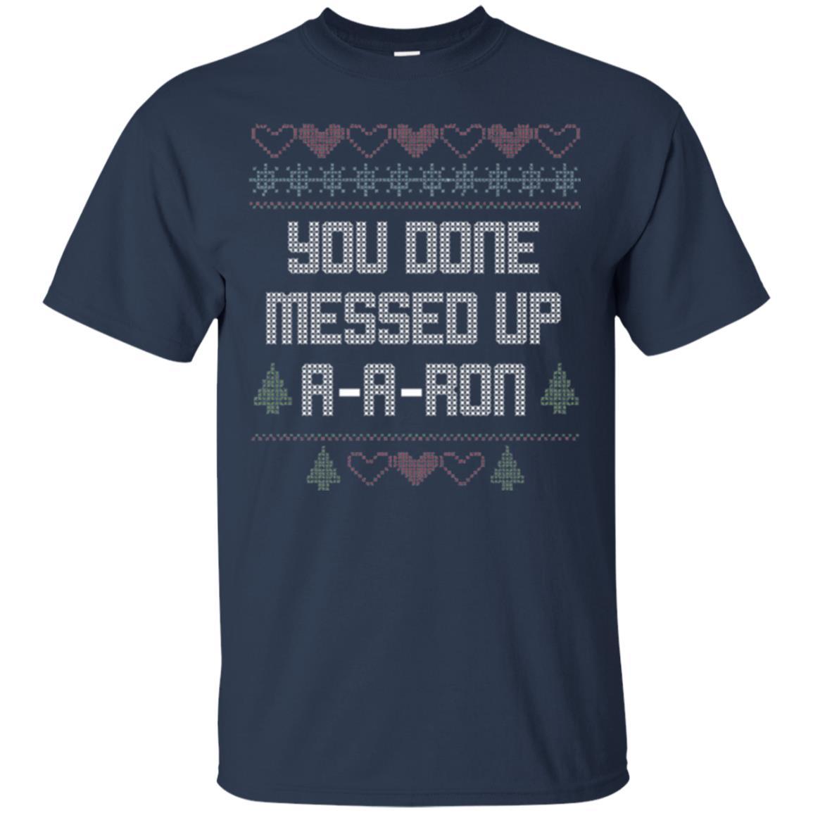 Funny Christmas T-shirt You Done Messed Up A - A - Ron Navy