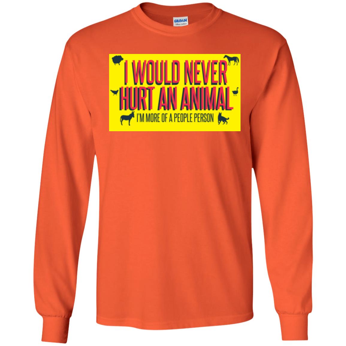 I Would Never Hurt An Animal I'm More Of A People Person T-shirt Orange