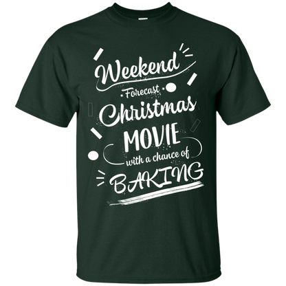 Christmas T-shirt Weekend Forecast Christmas Movie With A Chance Of Baking Forest Green