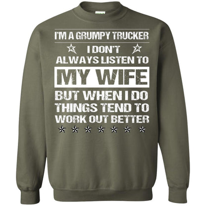 Im A Grumpy Trucker I Dont Always Listen To My Wife Shirt Military Green