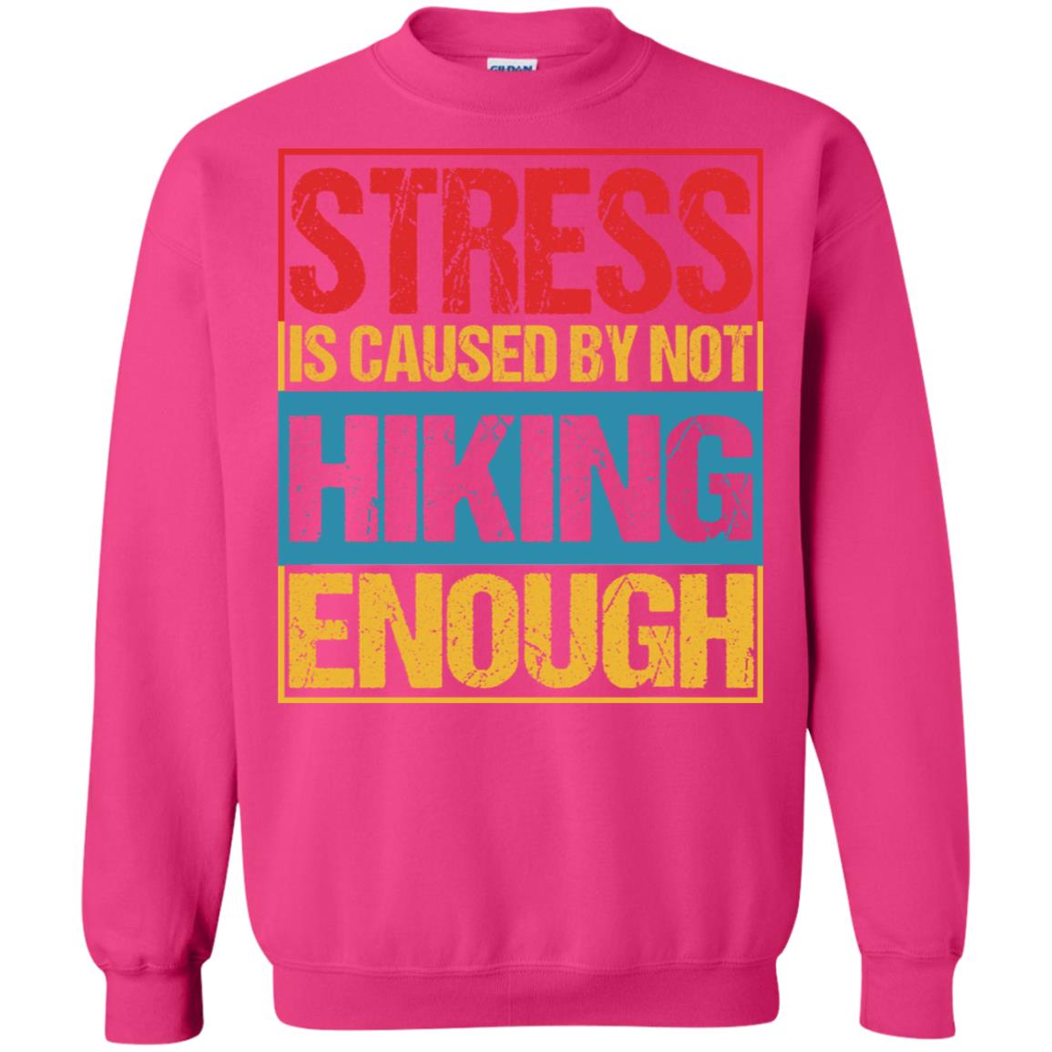 Stress Caused By Not Hiking Enough Hike Shirt Heliconia