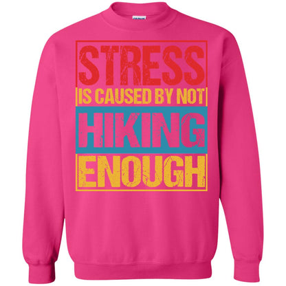 Stress Caused By Not Hiking Enough Hike Shirt Heliconia