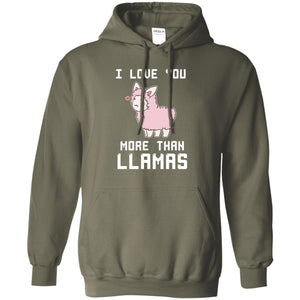 I Love You More Than Llamas Valentines Day ShirtG185 Gildan Pullover Hoodie 8 oz.
