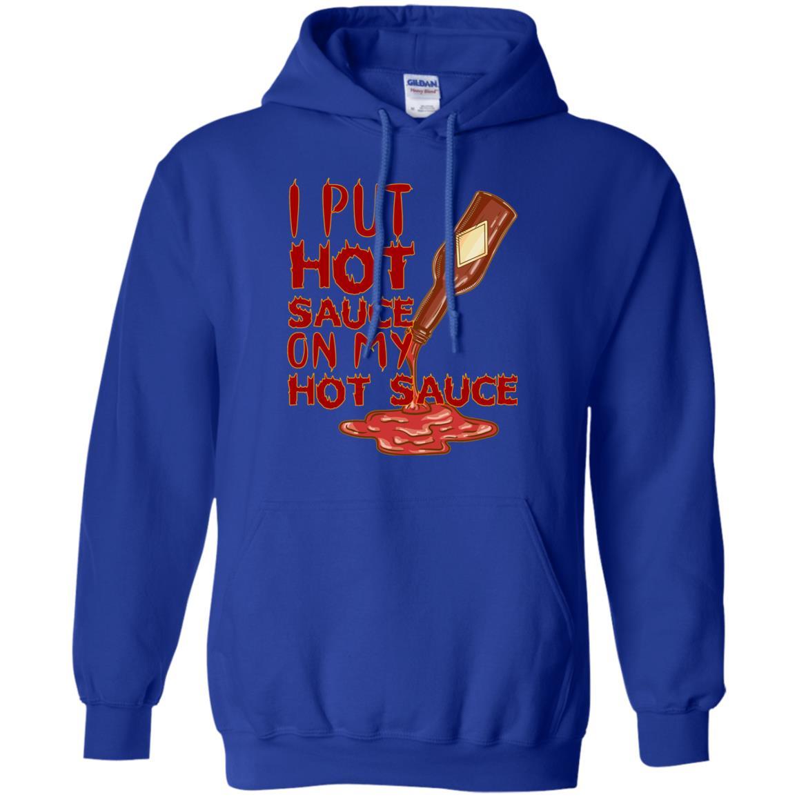 Hot Sauce T-shirt I Put Hot Sauce On My Hot Sauce Royal
