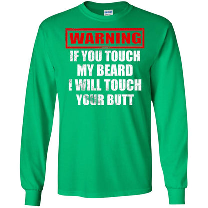 If You Touch My Beard I Will Touch Your Butt T-shirt Irish Green