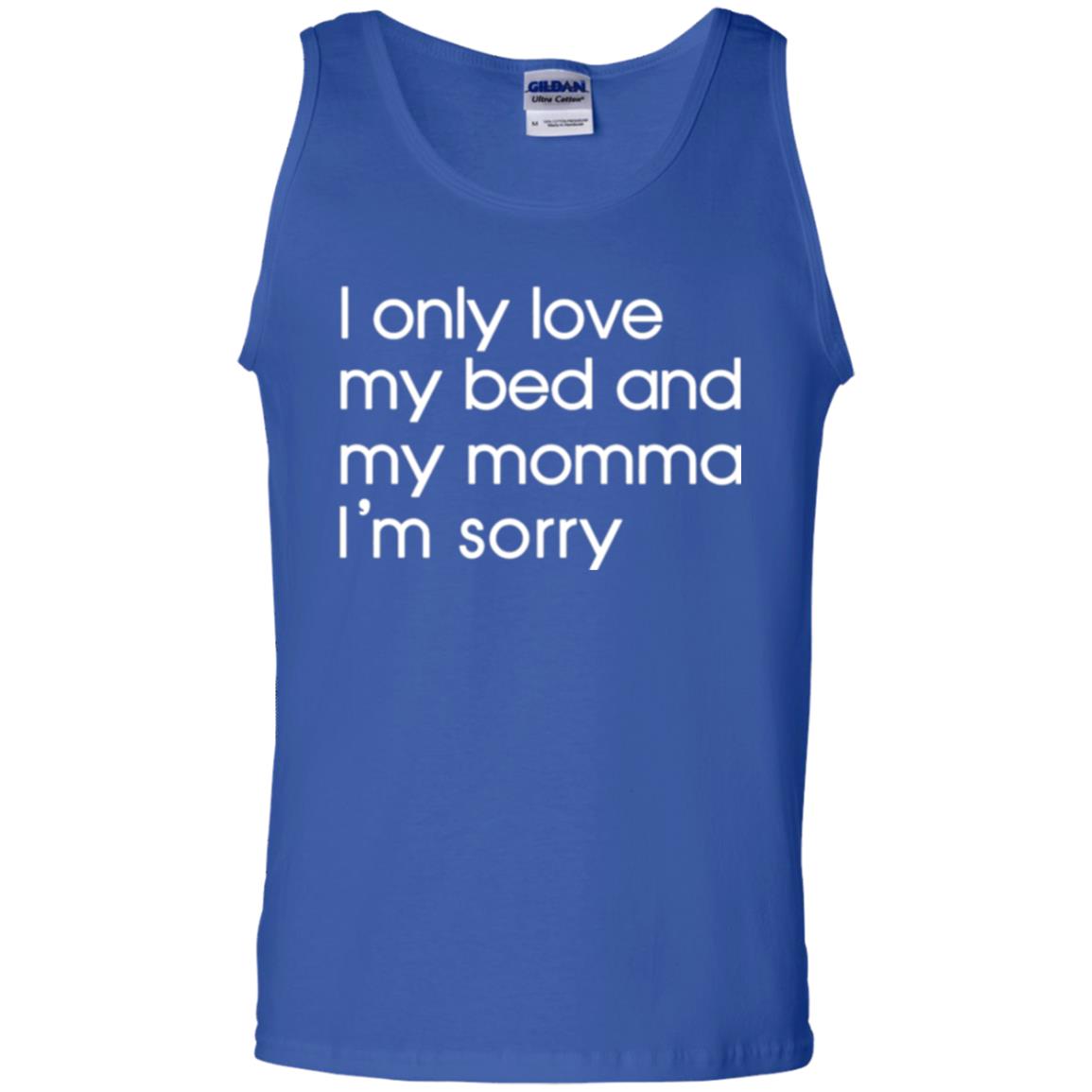 I Only Love My Bed And My Momma Im Sorry Tshirt Royal