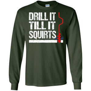 Ice Fishing T-shirt Drill It Till It Squirts