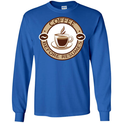 Coffee Before Resumes Coffee Lovers Shirt Royal