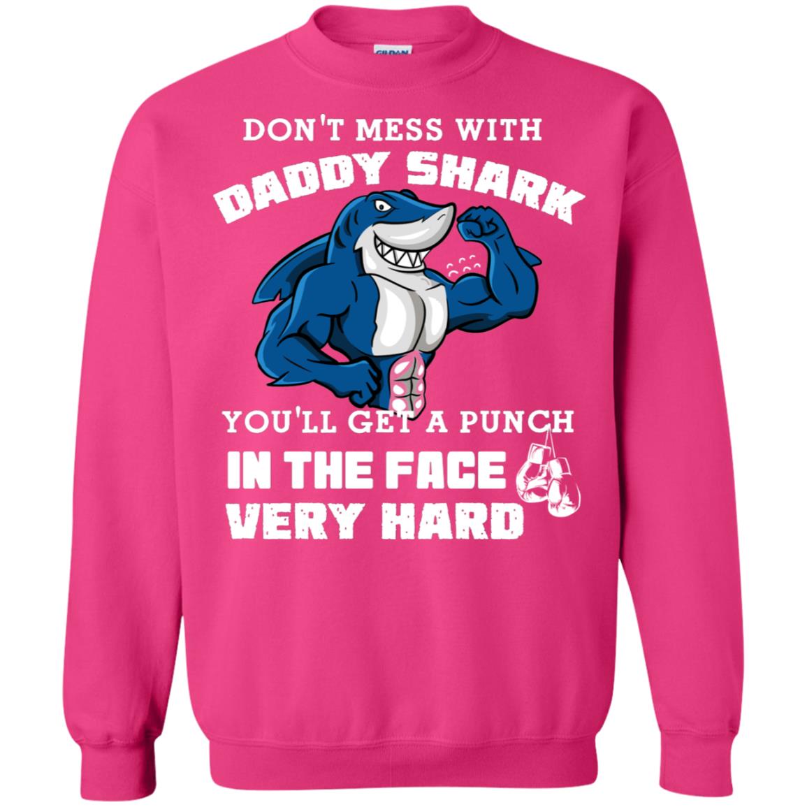 Don't Mess With Daddy Shark You'll Get A Punch In The Face Very Hard Family Shark Shirt Heliconia