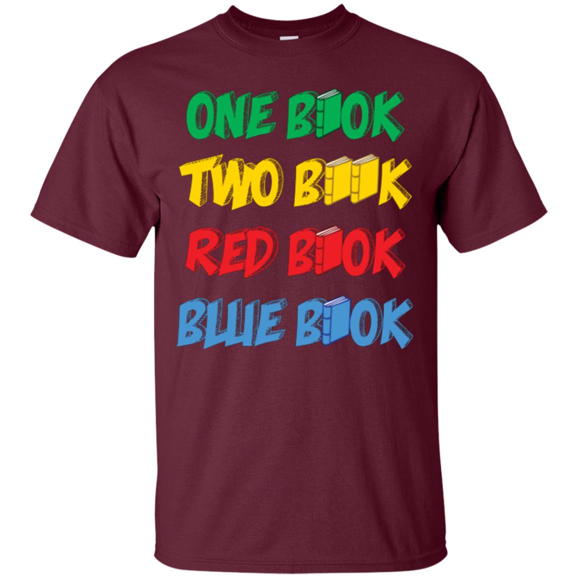 One Book Two Book Red Book Blue Book Bookworm T-shirt Maroon