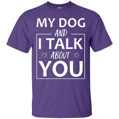 My Dog And I Talk About You Shirt Purple
