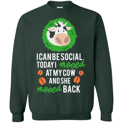 Cow T-shirt I Can Be Social Today I Mooed At My Cow Forest Green