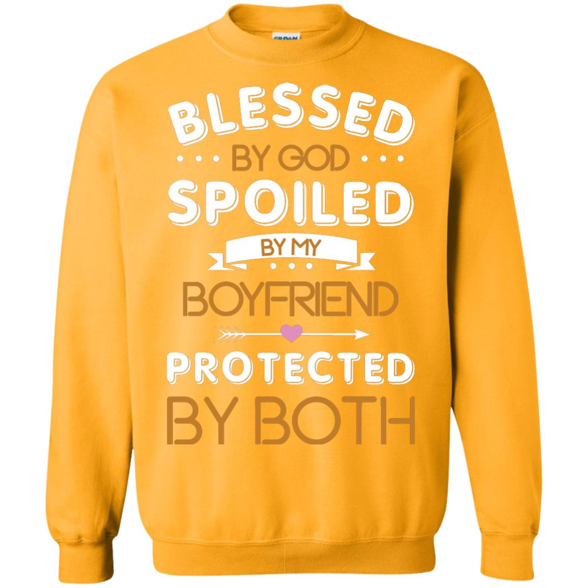 Blessed By God Spoiled By My Boyfriend Protected By Both Shirt Gold