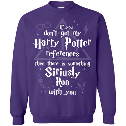 If You Don_t Get My Harry Potter References Then There Is Something Siriusly Ron With You Harry Potter Fan T-shirt Purple