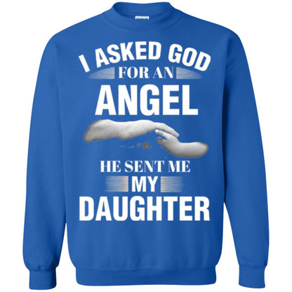 Fathers Day T-shirt I Asked God For An Angel He Sent Me My Daughter Royal